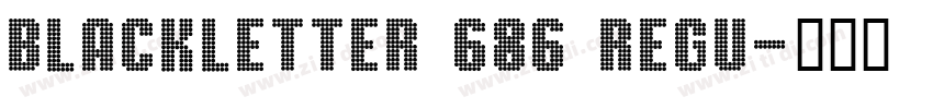 Blackletter 686 Regu字体转换